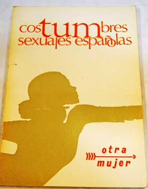 Costumbres sexuales espaolas presente y futuro / Marcos Sanz Agero