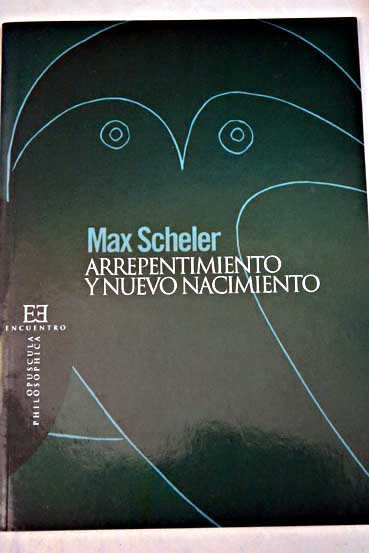 Arrepentimiento y nuevo nacimiento / Max Scheler
