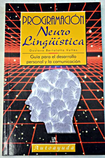 Programación neurolingüística / Gustavo Bertolotto Vallés