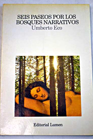 Seis paseos por los bosques narrativos Harvard University Norton Lectures 1992 1993 / Umberto Eco