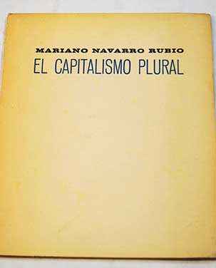 El capitalismo plural prlogo La responsabilidad de la Banca Apndice La dialctica de las Cajas de Ahorro / Mariano Navarro Rubio
