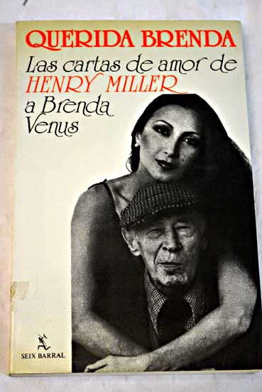 Querida Brenda las cartas de amor de Henry Miller a Brenda Venus / Henry Miller