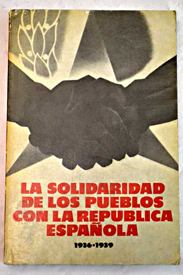 La solidaridad de los pueblos con la Repblica espaola 1936 1939