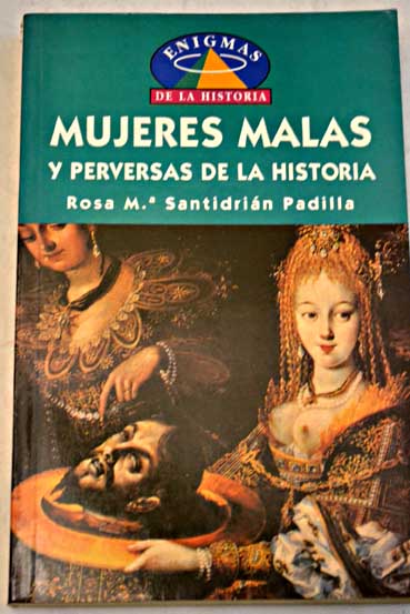 Mujeres malas y perversas de la historia / Rosa Maria Santidrian Padilla