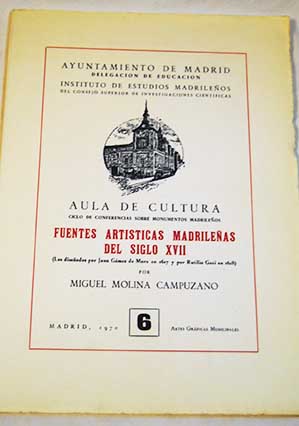 Fuentes artsticas madrileas del siglo XVII las diseadas por Juan Gmez de Mora en 1617 y por Rufilio Garci en 1618 / Miguel Molina Campuzano