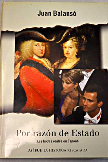 Por razn de Estado las bodas reales en Espaa / Juan Balans