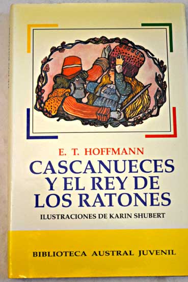 Cascanueces y el rey de los ratones / Ernst T A Hoffmann