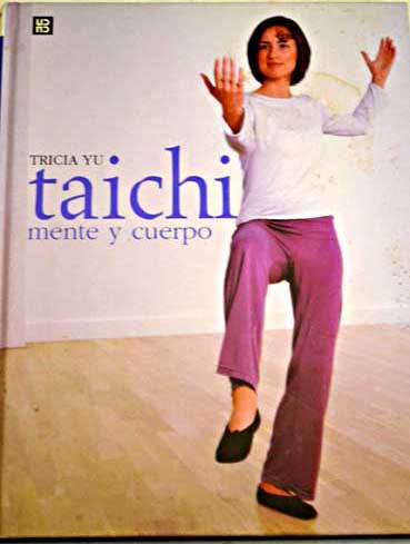 Taichi mente y cuerpo / Tricia Yu