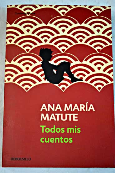 Todos mis cuentos / Ana Mara Matute