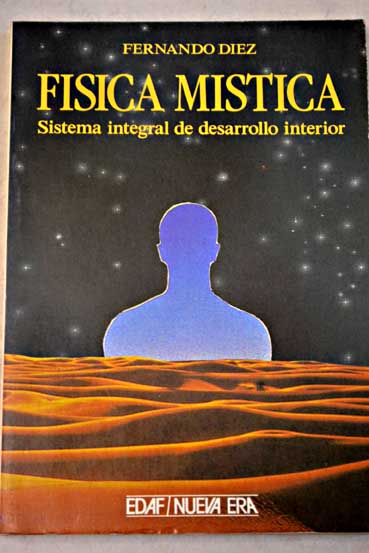 Fsica mstica sistema integral de desarrollo interior / Fernando Dez Lpez