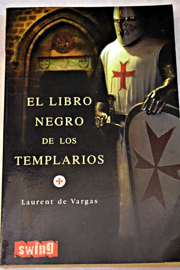 El libro negro de los templarios / Laurent de Vargas