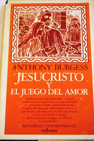 Jesucristo y el juego del amor / Anthony Burgess