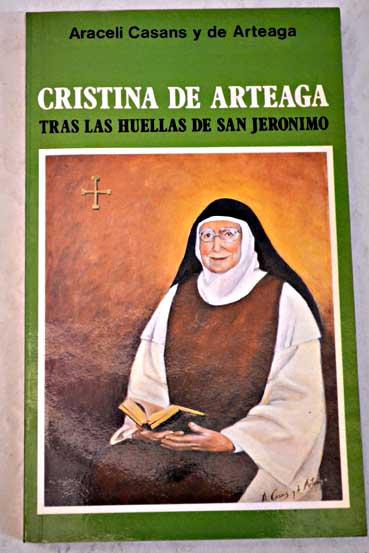 Cristina de Arteaga tras las huellas de San Jernimo / Araceli Casans y de Arteaga