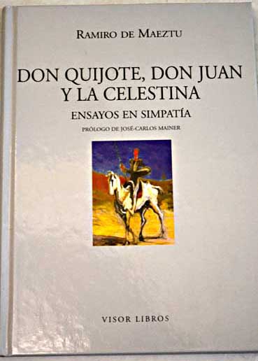 Don Quijote Don Juan y la Celestina ensayos en simpata / Ramiro de Maeztu