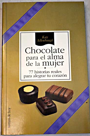 Chocolate para el alma de la mujer 77 historia reales para alegrar tu corazn