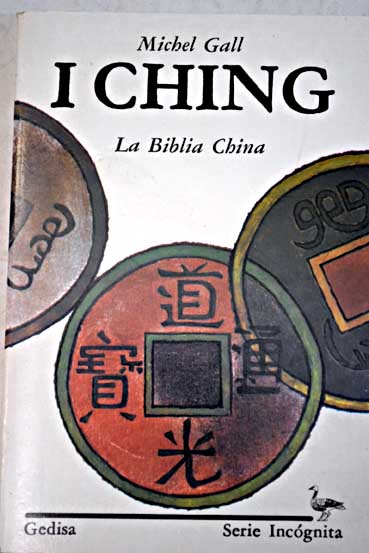 I Ching la biblia china / Michel Gall