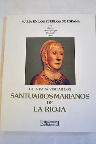 Gua para visitar los santuarios marianos de La Rioja / Felipe Abad Len