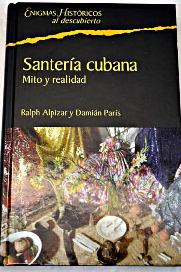 Santera cubana mito y realidad / Ralph Alpizar