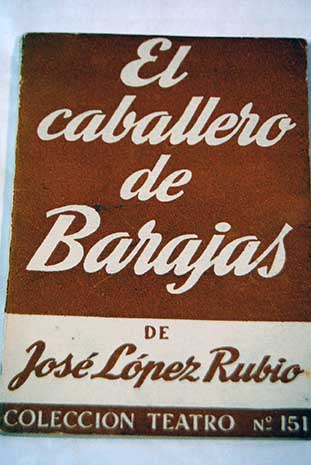 El caballero de Barajas Comedia musical en un prlogo y tres actos / Jos Lpez Rubio