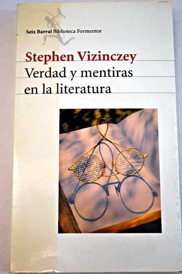 Verdad y mentiras en la literatura ensayos y crticas / Stephen Vizinczey