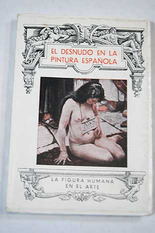 El desnudo en la pintura espaola / Emiliano Aguilera