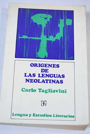 Orígenes de las lenguas neolatinas introducción a la filología romance / Carlo Tagliavini