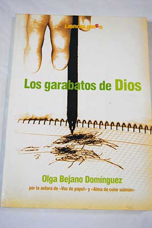 Los garabatos de Dios / Olga Bejano Domínguez