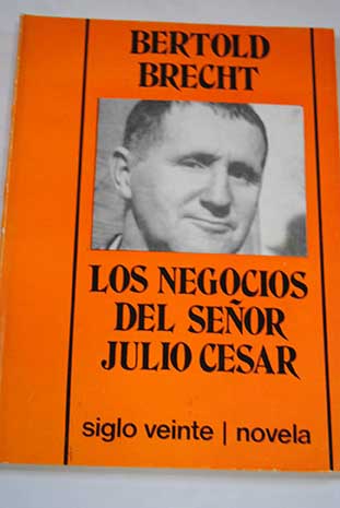 Los negocios del seor Julio Cesar / Bertolt Brecht