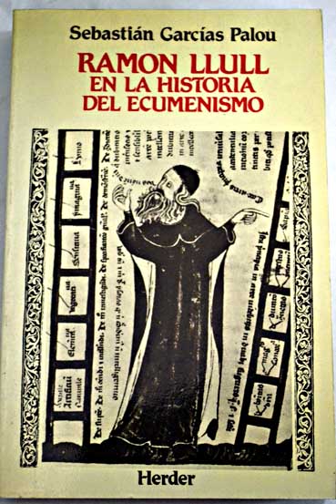 Ramón Llull en la historia del ecumenismo / Sebastián Garcías Palou