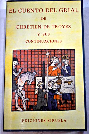 El cuento del grial de Chrtien de Troyes y sus continuaciones / Chrtien de Troyes