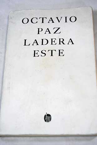 Ladera este 1962 1968 / Octavio Paz