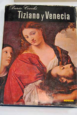 Tiziano y Venecia Una vida y una ciudad / Dario Cecchi