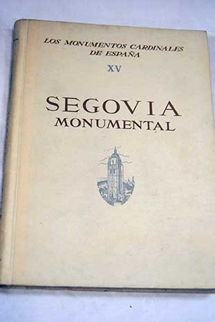 Segovia monumental / Isabel de Ceballos Escalera
