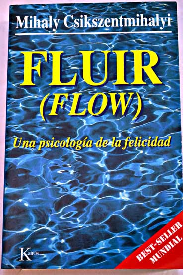 Fluir Flow una psicología de la felicidad / Mihaly Csikszentmihalyi