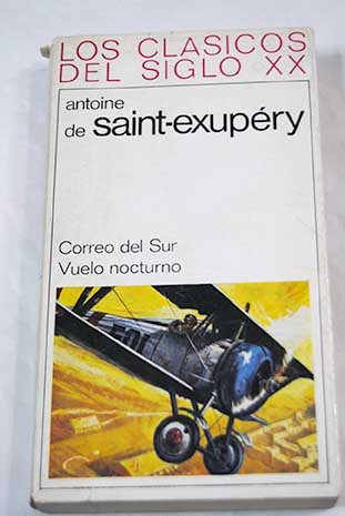 Correo del sur vuelo nocturno / Antoine de Saint Exupry