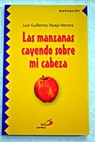 Las manzanas cayendo sobre mi cabeza / Luis Guillermo Pareja Herrera