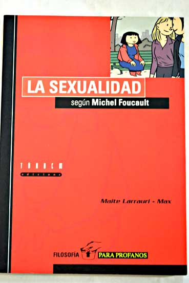 La sexualidad segn Michel Foucault / Maite Larrauri