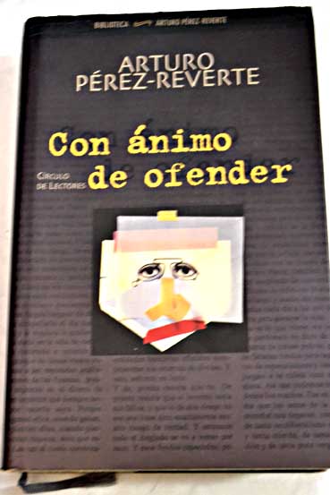 Con nimo de ofender 1998 2001 / Arturo Prez Reverte