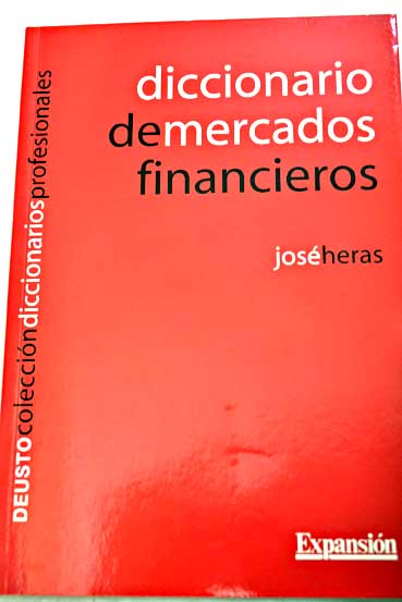 Diccionario de mercados financieros / Jos Heras