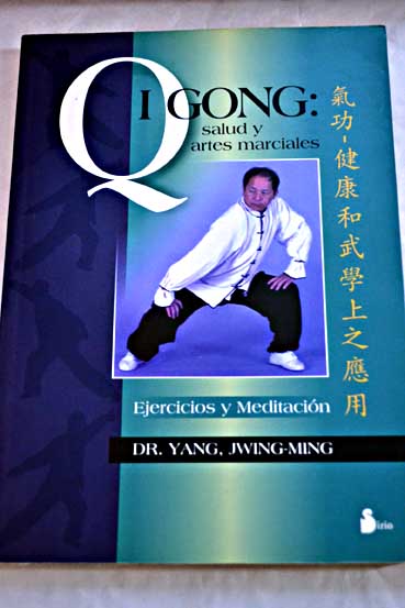 Qigong salud y artes marciales ejercicios y meditación / Jwing Ming Yang