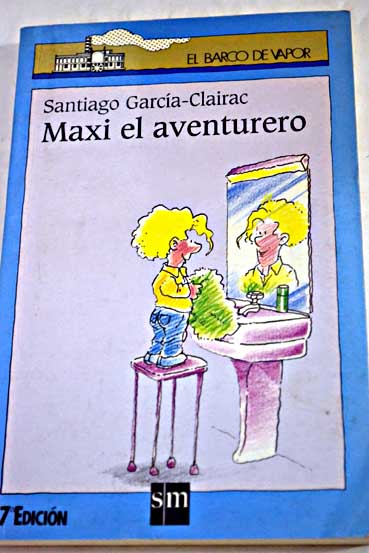 Maxi el aventurero / Santiago Garca Clairac