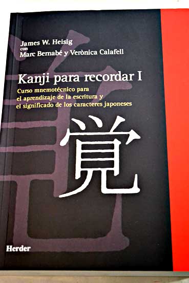 Kanji para recordar I curso mnemotcnico para el aprendizaje de la escritura y el significado de los caracteres japoneses / James W Heisig