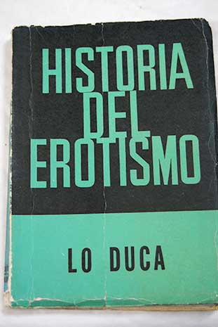 Historia del erotismo / Giuseppe Maria Lo Duca