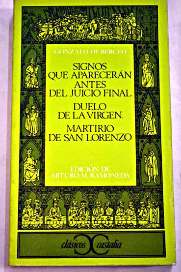 Signos que apareceran antes del juicio final Duelo de la Virgen Martirio de San Lorenzo / Gonzalo de Berceo