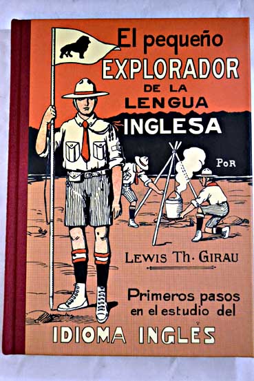 El pequeo explorador de la lengua inglesa primeros pasos en el estudio del idioma ingls / Luis Girau Iglesias