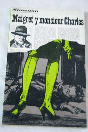 Maigret y monsieur Charles / Georges Simenon