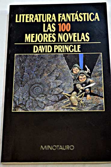 Literatura fantástica las 100 mejores novelas una selección en lengua inglesa 1946 1987 / David Pringle